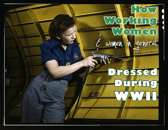 World War Two Fashion 1940s how working women and women in general dressed during world war two