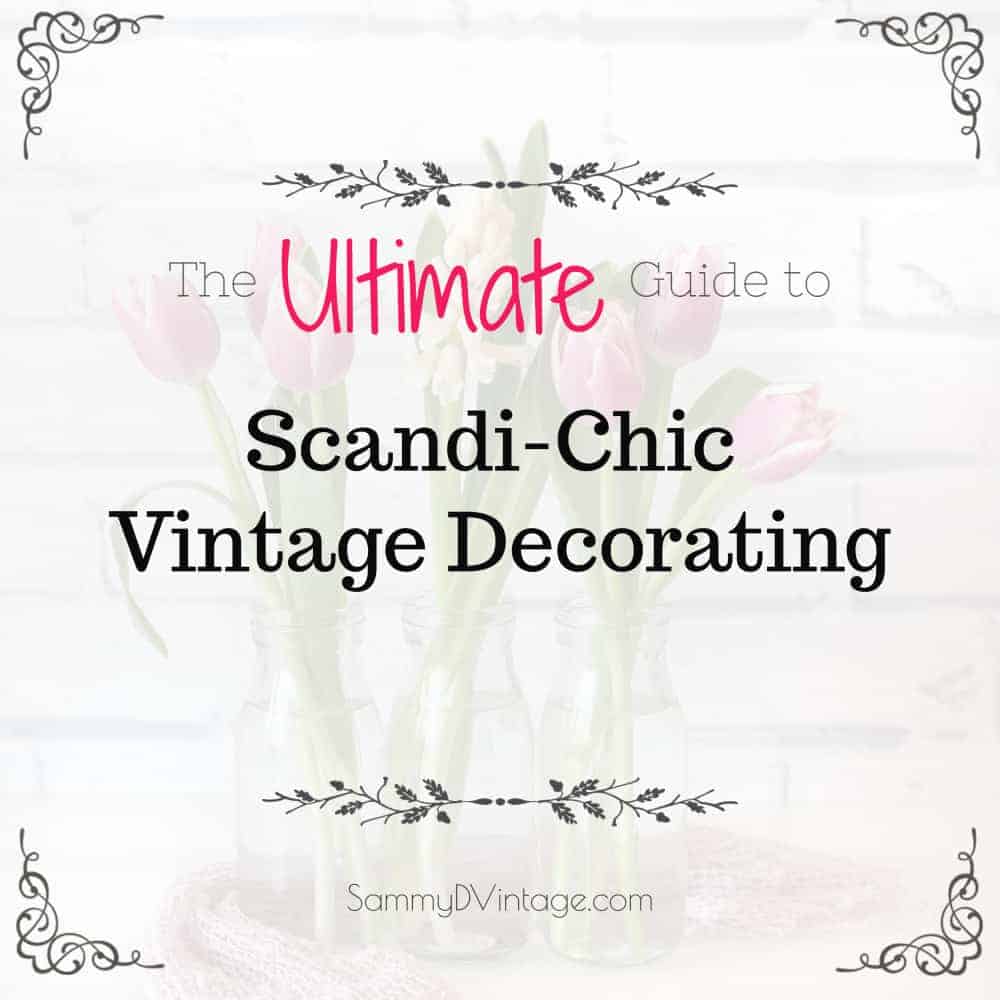 The Ultimate Guide To Scandi-Chic Vintage Decorating The Ultimate Guide To Scandi-Chic Vintage Decorating